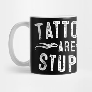 Tattoos are stupid Mug